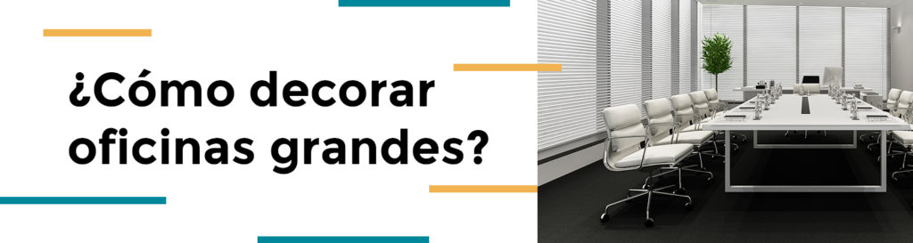 cómo decorar oficinas grandes