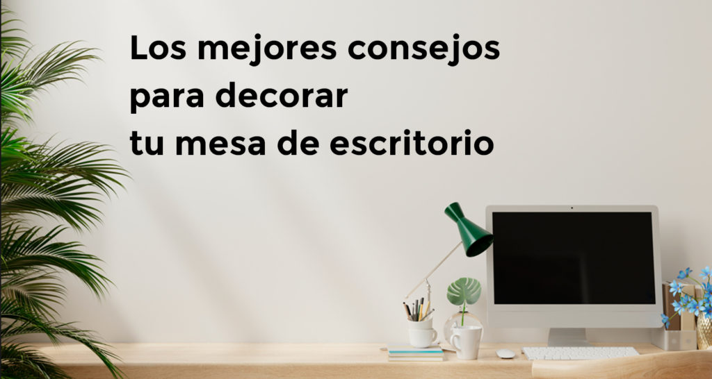 como decorar mesa de escritorio