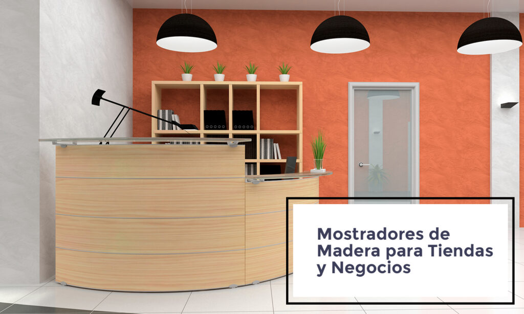es mejor mostrador madera para negocio