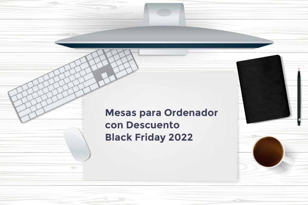 mesas de ordenador black friday 2022